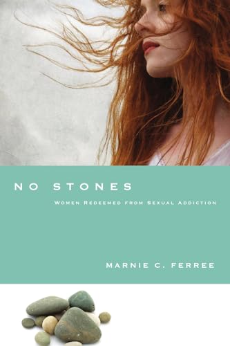 No Stones: Women Redeemed from Sexual Addiction No Stones: Women Redeemed from Sexual Addiction von IVP