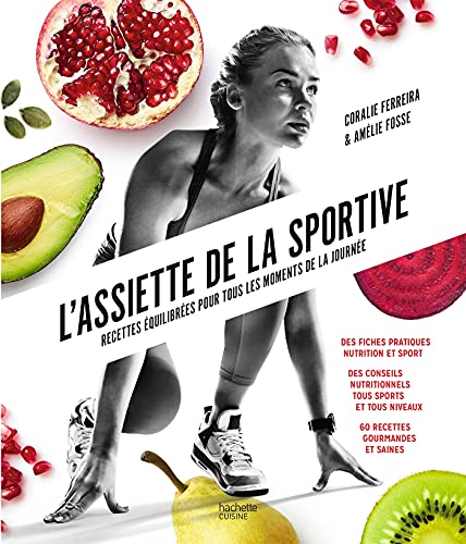 L'assiette de la sportive: Recettes équilibrées pour tous les moments de la journée von HACHETTE PRAT