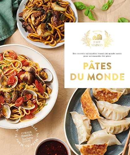 Pâtes du Monde: Des recettes incroyables venues du monde entier pour accommoder les pâtes Pâtes du Monde: Des recettes incroyables venues du monde entier pour accommoder les pâtes