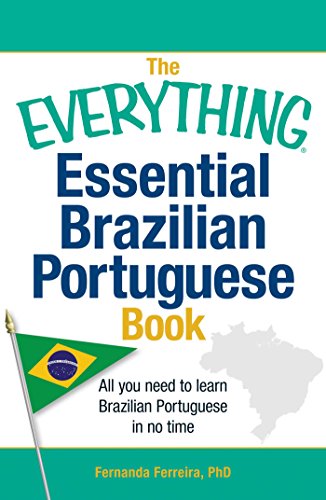 The Everything Essential Brazilian Portuguese Book: All You Need To Learn Brazilian Portuguese In No Time! (Everything® Series)