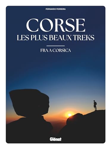 Corse, les plus beaux treks: Fra a Corsica von GLENAT