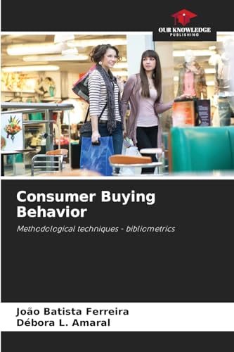 Consumer Buying Behavior: Methodological techniques - bibliometrics von Our Knowledge Publishing