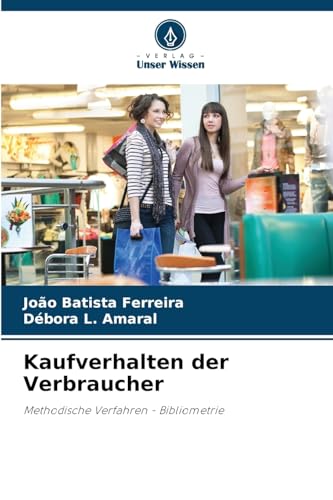 Kaufverhalten der Verbraucher: Methodische Verfahren - Bibliometrie von Verlag Unser Wissen