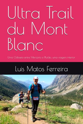 Ultra Trail du Mont Blanc: Uma Odisseia entre Mercúrio e Plutão, uma viagem interior von Independently published