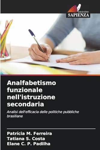 Analfabetismo funzionale nell'istruzione secondaria: Analisi dell'efficacia delle politiche pubbliche brasiliane von Edizioni Sapienza
