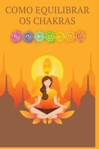 Como Equilibrar os Chakras: Como podemos nos curar através da energização e equilíbrio dos Chakras von Independently published