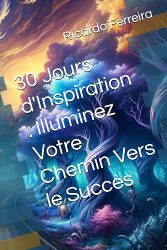 30 Jours d'Inspiration : Illuminez Votre Chemin Vers le Succès von Independently published