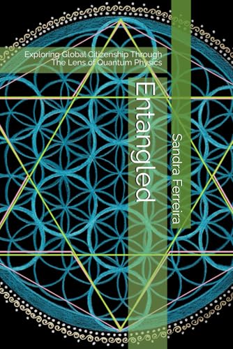 Entangled: Exploring Global Citizenship Through The Lens of Quantum Physics von Independently published