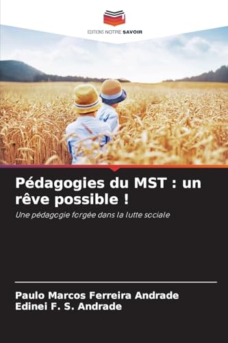 Pédagogies du MST : un rêve possible !: Une pédagogie forgée dans la lutte sociale von Editions Notre Savoir