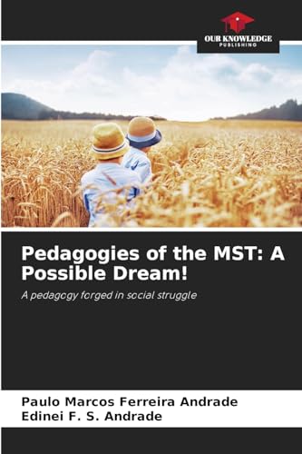 Pedagogies of the MST: A Possible Dream!: A pedagogy forged in social struggle von Our Knowledge Publishing