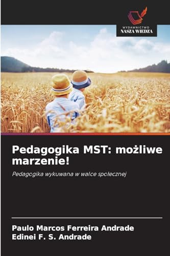 Pedagogika MST: możliwe marzenie!: Pedagogika wykuwana w walce społecznej: Pedagogika wykuwana w walce spo¿ecznej von Wydawnictwo Nasza Wiedza