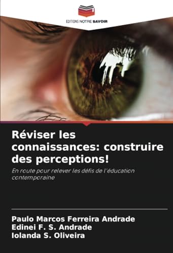 Réviser les connaissances: construire des perceptions!: En route pour relever les défis de l'éducation contemporaine von Editions Notre Savoir