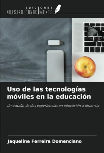 Uso de las tecnologías móviles en la educación: Un estudio de dos experiencias en educación a distancia Uso de las tecnologías móviles en la educación: Un estudio de dos experiencias en educación a distancia
