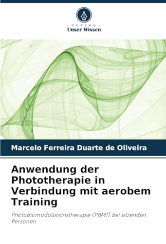 Anwendung der Phototherapie in Verbindung mit aerobem Training: Photobiomodulationstherapie (PBMT) bei sitzenden Personen