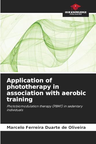 Application of phototherapy in association with aerobic training: Photobiomodulation therapy (PBMT) in sedentary individuals