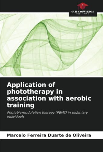 Application of phototherapy in association with aerobic training: Photobiomodulation therapy (PBMT) in sedentary individuals