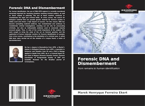 Forensic DNA and Dismemberment: from remains to human identification von Our Knowledge Publishing