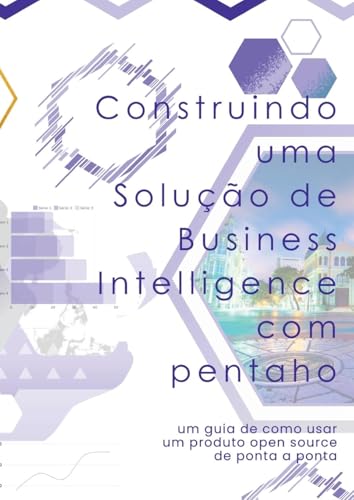 Construindo Uma Solu o De Business Intelligence Com Pentah von Clube de Autores