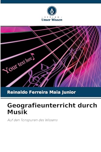 Geografieunterricht durch Musik: Auf den Tonspuren des Wissens von Verlag Unser Wissen