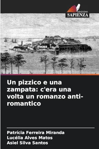 Un pizzico e una zampata: c'era una volta un romanzo anti-romantico: DE von Edizioni Sapienza