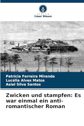Zwicken und stampfen: Es war einmal ein anti-romantischer Roman: DE von Verlag Unser Wissen