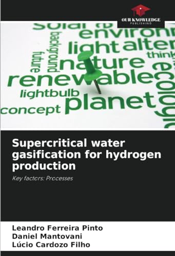 Supercritical water gasification for hydrogen production: Key factors: Processes von Our Knowledge Publishing