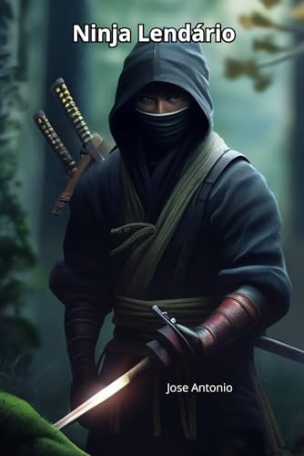 Ninja Lendário (Conto) von Independently published