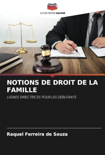 NOTIONS DE DROIT DE LA FAMILLE: LIGNES DIRECTRICES POUR LES DÉBUTANTS von Editions Notre Savoir