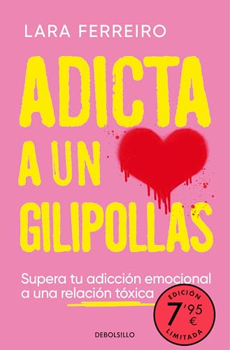 Adicta a un gilipollas (Campaña edición limitada): Supera tu adicción emocional a una relación tóxica (CAMPAÑAS) von DEBOLSILLO