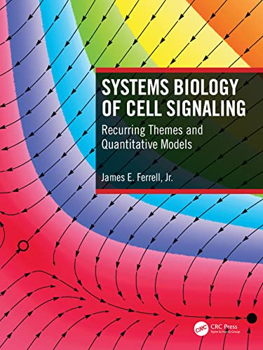 Systems Biology of Cell Signaling: Recurring Themes and Quantitative Models von CRC Press Inc