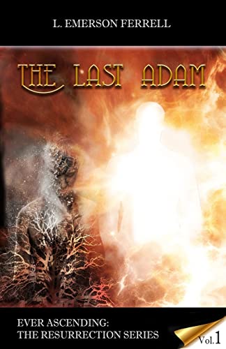 The Last Adam (Ever Ascending Resurrection Series, Band 1) von Voice of the Light Ministries, Incorporated