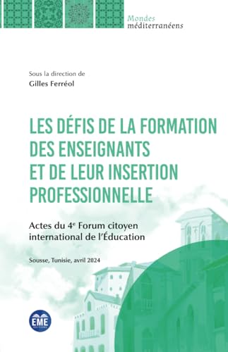 Les défis de la formation de enseignants et de leur insertion professionnelle: Actes du 4e Forum citoyen international de l'Éducation Les défis de la formation de enseignants et de leur insertion professionnelle: Actes du 4e Forum citoyen international de l'Éducation von EME Editions