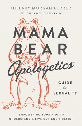 Mama Bear Apologetics Guide to Sexuality: Empowering Your Kids to Understand and Live Out God’s Design von Harvest House Publishers