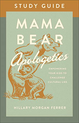 Mama Bear Apologetics Study Guide: Empowering Your Kids to Challenge Cultural Lies von Harvest House Publishers