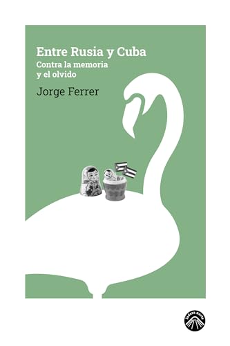Entre Rusia y Cuba: Contra la memoria y el olvido (Las espuma de los días, Band 3) von Ladera Norte