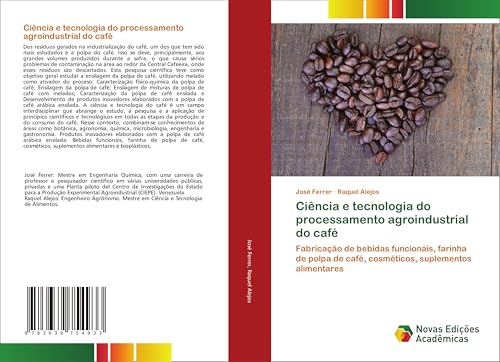 Ciência e tecnologia do processamento agroindustrial do café: Fabricação de bebidas funcionáis, farinha de polpa de café, cosméticos, suplementos alimentares von VDM Verlag