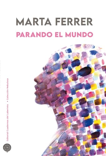 Parando el mundo (Colección Nebulosa, Band 12) von Cuadernos del Laberinto