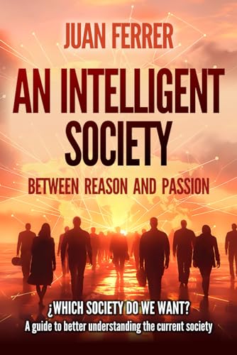 An Intelligent Society: Between reason and passion von Independently published