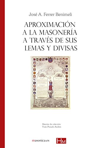 Aproximación a la masonería a través de sus lemas y divisas: Colección HISTORIADORES DE LA MASONERÍA (HISTORIADORES DE LA MASONERIA, Band 13) von Editorial Masonica.es
