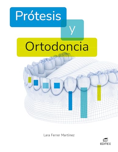 Prótesis y ortodoncia (Ciclos Formativos) von Editorial Editex