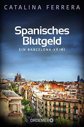 Spanisches Blutgeld: EIn Barcelona-Krimi (Ein Fall für Karl Lindberg & Alex Diaz, Band 4) von Droemer Taschenbuch
