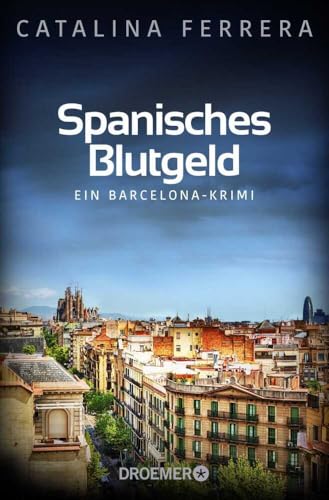 Spanisches Blutgeld: EIn Barcelona-Krimi (Ein Fall für Karl Lindberg & Alex Diaz, Band 4) von Droemer Taschenbuch