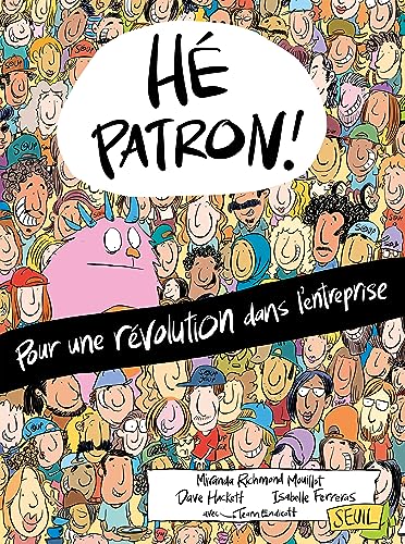 Hé patron !: Pour une révolution dans l'entreprise