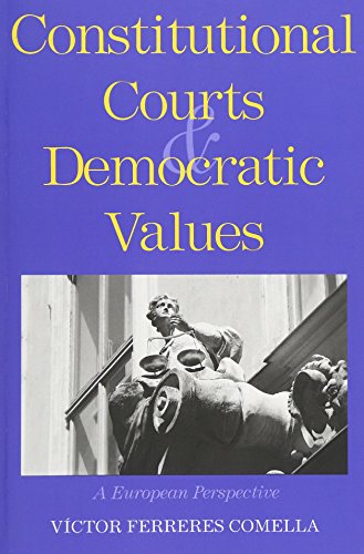 Constitutional Courts and Democratic Values: A European Perspective von Yale University Press
