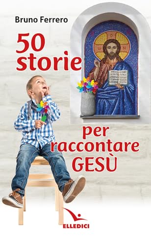 50 storie per raccontare Gesù von Editrice Elledici