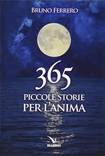 Ferrero Bruno - 365 piccole storie per l'anima (1 BOOKS)