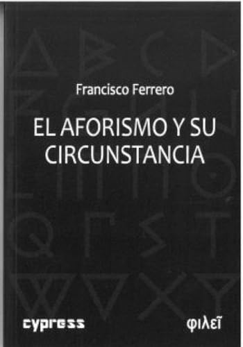 El aforismo y su circunstancia (φιλεῖ, Band 2) von Cypress