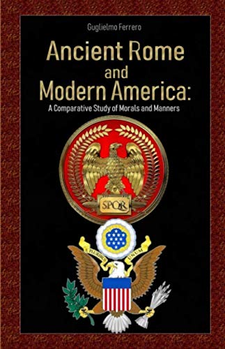 Ancient Rome and Modern America: A Comparative Study of Morals and Manners