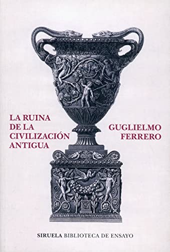La ruina de la civilización antigua (Biblioteca de Ensayo / Serie mayor, Band 132) von SIRUELA