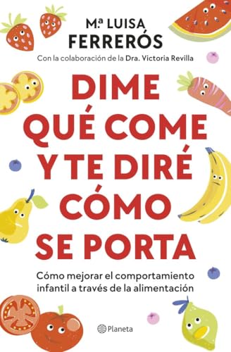 Dime qué come y te diré cómo se porta: Cómo mejorar el comportamiento infantil a través de la alimentación (Prácticos) von Editorial Planeta